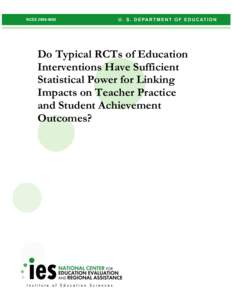 Do Typical RCTs of Education Interventions Have Sufficient Statistical Power for Linking Impacts on Teacher Practice and Student Achievement Outcomes?