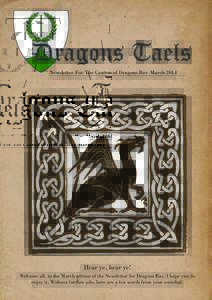 Dragons Taels Newsletter For The Canton of Dragons Bay March 2014 Hear ye, hear ye! Welcome all, to the March edition of the Newsletter for Dragons Bay. I hope you do enjoy it. Without further ado, here are a few words f