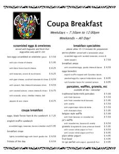 Coupa Breakfast Weekdays ~ 7:30am to 12:00pm Weekends ~ All Day! scrambled eggs & omelettes  breakfast specialties