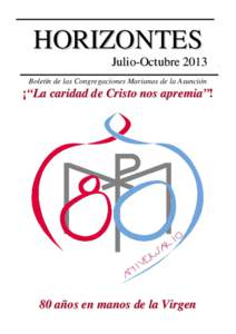 HORIZONTES Julio-Octubre[removed]Boletín de las Congregaciones Marianas de la Asunción ¡“La caridad de Cristo nos apremia”!