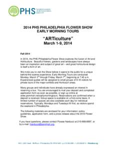 2014 PHS PHILADELPHIA FLOWER SHOW EARLY MORNING TOURS “ARTiculture” March 1-9, 2014 Fall 2014