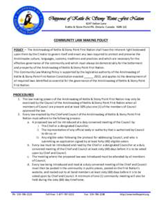 Chippewas of Kettle & Stony Point First Nation 6247 Indian Lane Kettle & Stony Point FN, Ontario, Canada N0N 1J1 COMMUNITY LAW MAKING POLICY POLICY — The Anishnaabeg of Kettle & Stony Point First Nation shall have the 