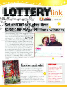 OFFICIAL NEWSLETTER OF THE SOUTH DAKOTA LOTTERY  May/June 2012 South Dakota gets first $250,000 Mega Millions winners