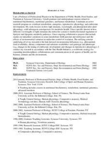 MARGARET A. VOSS  BIOGRAPHICAL SKETCH I am a Professor of Professional Practice in the Department of Public Health, Food Studies, and Nutrition at Syracuse University. I teach graduate and undergraduate courses related t