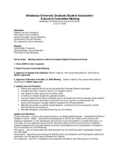 Athabasca University Graduate Student Association Executive Committee Meeting Athabasca University Governing Council Room June 27, 2009  Attendees: