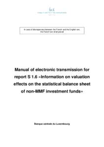 In case of discrepancies between the French and the English text, the French text shall prevail Manual of electronic transmission for report S 1.6 «Information on valuation effects on the statistical balance sheet
