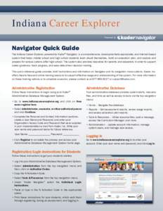 Indiana Career Explorer Powered by Navigator Quick Guide The Indiana Career Explorer, powered by Kuder® Navigator, is a comprehensive, developmentally-appropriate, and Internet-based system that helps middle school and 