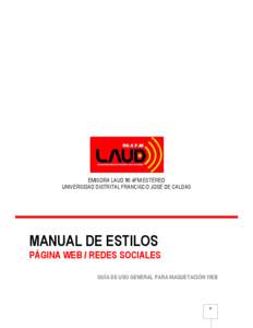 EMISORA LAUD 90.4FM ESTÉREO UNIVERSIDAD DISTRITAL FRANCISCO JOSÉ DE CALDAS MANUAL DE ESTILOS PÁGINA WEB / REDES SOCIALES GUÍA DE USO GENERAL PARA MAQUETACIÓN WEB