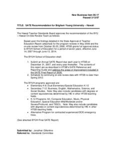 New Business Item[removed]Passed[removed]TITLE: SATE Recommendation for Brigham Young University – Hawaii  The Hawaii Teacher Standards Board approves the recommendation of the BYU