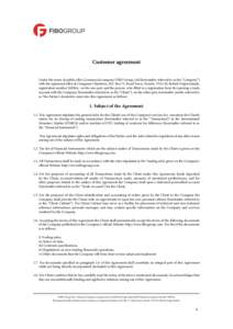 Customer agreement Under the terms of public offer Commercial company FIBO Group, Ltd (hereinafter referred to as the “Company”) with the registered office at Craigmuir Chambers, P.O. Box 71, Road Town, Tortola, VG11