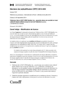 Décision de radiodiffusion CRTC[removed]Version PDF Référence au processus : Demande de la Partie 1 affichée le 22 juillet 2014 Ottawa, le 30 septembre[removed]Vidéotron ltée et[removed]Québec inc., associés dan