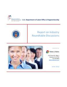 U.S. Department of Labor Office of Apprenticeship  Report on Industry Roundtable Discussions  Submitted by:
