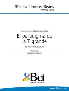 Innovar en mercados emergentes:  El paradigma de la T grande por Alejandro Ruelas-Gossi Febrero 2004