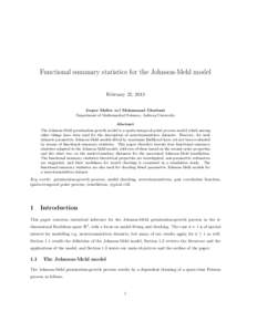 Functional summary statistics for the Johnson-Mehl model February 22, 2013 Jesper Møller and Mohammad Ghorbani Department of Mathematical Sciences, Aalborg University Abstract The Johnson-Mehl germination-growth model i