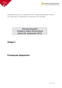 Überarbeitete Fassung vom 2. September 2015 auf Grundlage des Beschlusses der BNetzA vom 9. MärzTeilentscheidung) mit Änderungen vom 6. April 2009 Standardangebot Vodafone Kabel Deutschland (Stand 02. Septem