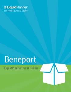 CUSTOMER SUCCESS STORY  Beneport LiquidPlanner for IT Teams  CUSTOMER SUCCESS STORY / BENEPORT