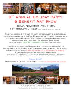 9th Annual Holiday Party & Benefit Art Show Friday, November 7th, 5 - 9pm Fox Hollow Chalet (same chalet, new name: 11701 Brayton Dr) Enjoy an elegant evening of jazz, refreshments, and original photography & cards by Er