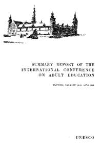 International Conference on Adult Education; 1st; Summary report of the International Conference on Adult Education, Elsinore, Denmark, 19-25 June 1949; 1949