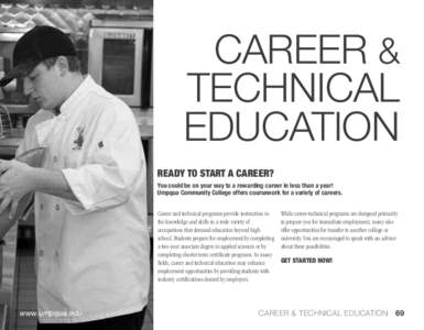 CAREER & TECHNICAL EDUCATION READY TO START A CAREER? You could be on your way to a rewarding career in less than a year! Umpqua Community College offers coursework for a variety of careers.