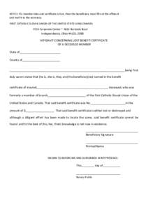 NOTICE: If a member dies and certificate is lost, then the beneficiary must fill out the affidavit  and mail it to the secretary. FIRST CATHOLIC SLOVAK UNION OF THE UNITED STATES AND CANADA FCSU Corporate Center