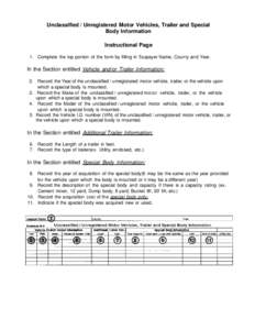 Unclassified / Unregistered Motor Vehicles, Trailer and Special Body Information Instructional Page 1. Complete the top portion of the form by filling in Taxpayer Name, County and Year.  In the Section entitled Vehicle a