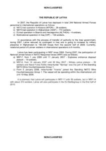 NON-CLASSIFIED  THE REPUBLIC OF LATVIA In 2007, the Republic of Latvia has deployed in total 344 National Armed Forces personnel in international operations as follows: a) NATO-led operation in Kosovo (KFOR) – 34 soldi