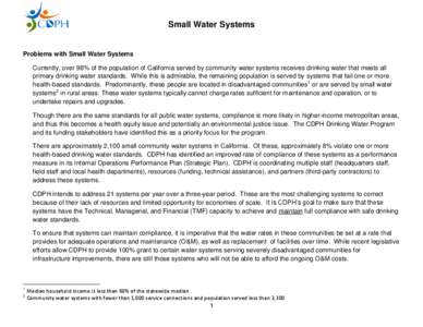 Small Water Systems  Problems with Small Water Systems Currently, over 98% of the population of California served by community water systems receives drinking water that meets all primary drinking water standards. While 