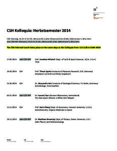    	
   CSH	
  Kolloquia:	
  Herbstsemester	
  2014	
   CSH:	
  Dienstag,	
  16.15-­‐17.15	
  Uhr,	
  Hörraum	
  B5,	
  Exakte	
  Wissenschaften	
  (ExWi),	
  Sidlerstrasse	
  5,	
  3012,	
  Bern	
 