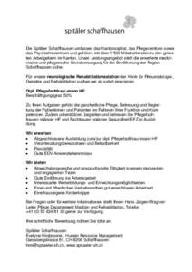 Die Spitäler Schaffhausen umfassen das Kantonsspital, das Pflegezentrum sowie das Psychiatriezentrum und gehören mit über 1‘500 Mitarbeitenden zu den grössten Arbeitgebern im Kanton. Unser Leistungsangebot stellt d