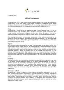 5 February 2015 AGM and Trading Update Compass Group PLC is today issuing a trading update ahead of its Annual General Meeting to be held at 12:00 noon today at the Queen Elizabeth II Conference Centre, Broad Sanctuary, 