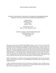 NBER WORKING PAPER SERIES  CREATING A BIGGER PIE? THE EFFECTS OF EMPLOYEE OWNERSHIP, PROFIT SHARING, AND STOCK OPTIONS ON WORKPLACE PERFORMANCE Joseph R. Blasi Richard B. Freeman