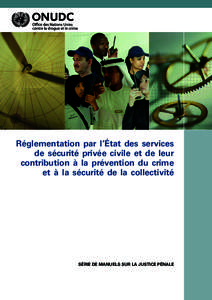 Réglementation par l’État des services de sécurité privée civile et de leur contribution à la prévention du crime et à la sécurité de la collectivité  SÉRIE DE MANUELS SUR LA JUSTICE PÉNALE