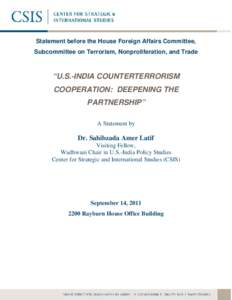 Statement before the House Foreign Affairs Committee, Subcommittee on Terrorism, Nonproliferation, and Trade “U.S.-INDIA COUNTERTERRORISM COOPERATION: DEEPENING THE PARTNERSHIP”