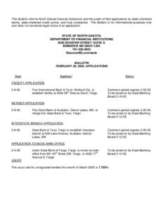 This Bulletin informs North Dakota financial institutions and the public of filed applications by state-chartered banks, state-chartered credit unions, and trust companies, and lists state-chartered banks’ ATM installa