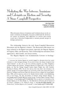 Mediating the War between Arminians and Calvinists on Election and Security: A Stone-Campbell Perspective John Mark Hicks Professor of Theology Lipscomb University