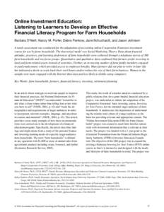Online Investment Education: Listening to Learners to Develop an Effective Financial Literacy Program for Farm Households Barbara O’Neill, Nancy M. Porter, Debra Pankow, Jane Schuchardt, and Jason Johnson A needs asses