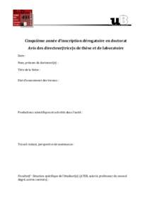 Cinquième année d’inscription dérogatoire en doctorat Avis des directeur(trice)s de thèse et de laboratoire Date : Nom, prénom du doctorant(e) : Titre de la thèse :