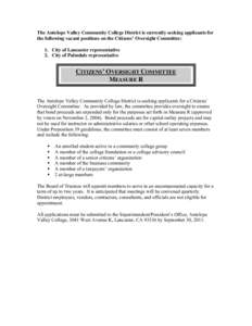 The Antelope Valley Community College District is currently seeking applicants for the following vacant positions on the Citizens’ Oversight Committee: 1. City of Lancaster representative 2. City of Palmdale representa