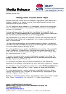 Media Release Monday 16 June 2014 Helping parents navigate a difficult subject Providing parents with practical advice and strategies to help them talk to their children about the issue of drugs is the aim of a free work