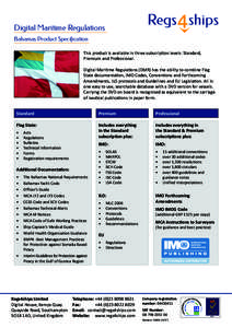 Digital Maritime Regulations Bahamas Product Specification This product is available in three subscription levels: Standard, Premium and Professional. Digital Maritime Regulations (DMR) has the ability to combine Flag St