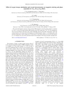 PHYSICAL REVIEW B 75, 054410 共2007兲  Effect of oxygen isotope substitution and crystal microstructure on magnetic ordering and phase separation in „La1−yPry…0.7Ca0.3MnO3 V. Yu. Pomjakushin and D. V. Sheptyakov 