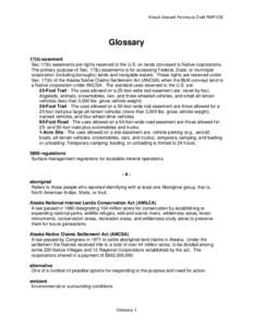 Kobuk-Seward Peninsula Draft RMP/EIS  Glossary 17(b) easement Sec.17(b) easements are rights reserved to the U.S. on lands conveyed to Native corporations. The primary purpose of Sec. 17(b) easements is for accessing Fed