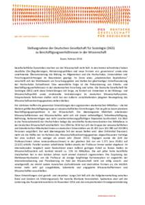 Stellungnahme der Deutschen Gesellschaft für Soziologie (DGS) zu Beschäftigungsverhältnissen in der Wissenschaft Essen, Februar 2016 Gesellschaftliche Dynamiken machen vor der Wissenschaft nicht halt. In den letzten J