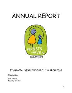 ANNUAL REPORT  FINANCIAL YEAR ENDING 31ST MARCH 2010 Prepared by:Gail Johnson Founding Director.