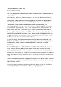 National Liquor News - October 2012 De-normalisation Demands One of the central policies of Australia’s more extreme anti-alcohol groups is that alcohol has to be ‘de-normalised’. Not drunkenness. Not abuse. Alcoho