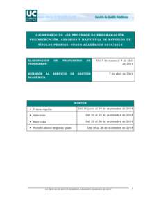 CALENDARIO DE LOS P ROC ESOS DE P ROGRAMAC IÓN, PREINSCRIPCIÓN, A DMISIÓN Y MA TRÍCULA DE ESTUDIOS DE TÍTULOS P ROPIOS : CU RS O ACADÉ MICO[removed]ELABORACIÓN PROGRAMAS: