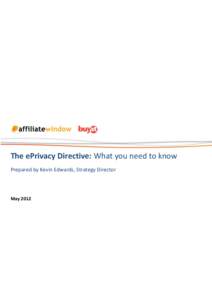 The ePrivacy Directive: What you need to know Prepared by Kevin Edwards, Strategy Director May 2012  Contents