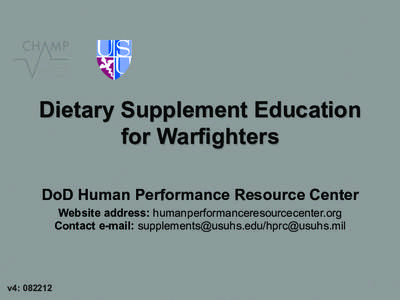 Dietary Supplement Education for Warfighters DoD Human Performance Resource Center Website address: humanperformanceresourcecenter.org Contact e-mail: [removed]/[removed]