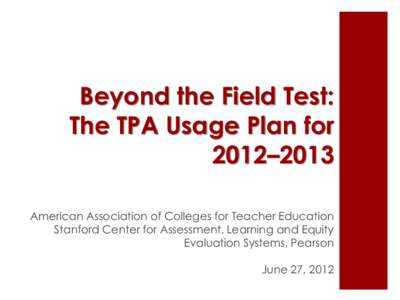 Beyond the Field Test: The TPA Usage Plan for 2012–2013 PowerPoint Presentation - June 27, 2012