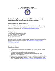U.S.	
  Bankruptcy	
  Court	
   North	
  Carolina	
  Western	
  Division	
   Garlock Sealing Technologies, Inc. and affiliated cases are jointly administered under the lead case, case number: Proofs of Cl